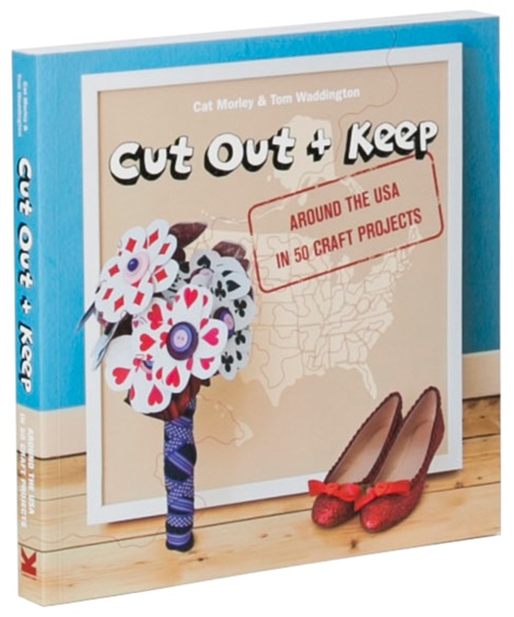 Cut Out + Keep: Around the USA in 50 Craft Projects